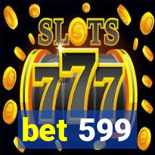 bet 599